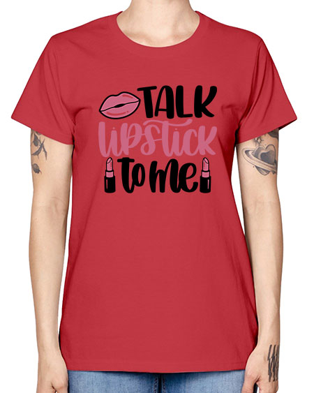 Talk Lipstick To Me Style 15# - beauty - fashion -  Missy T-Shirt