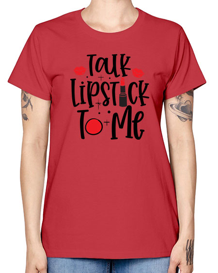 Talk Lipstick To Me Style 218# - beauty - fashion -  Missy T-Shirt