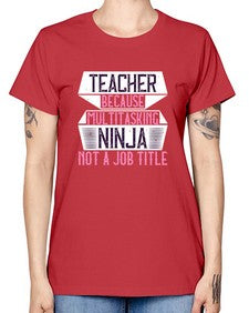 Teacher Because Multitasking Ninja Not A Job Title Style 1447# - teacher -  Missy T-Shirt