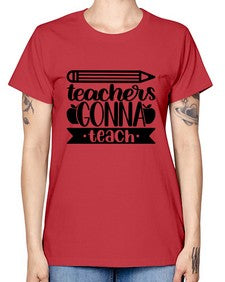 Teachers Gonna Teach Style 1475# - teacher -  Missy T-Shirt