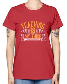 Teaching Is My Thing Style 1484# - teacher -  Missy T-Shirt