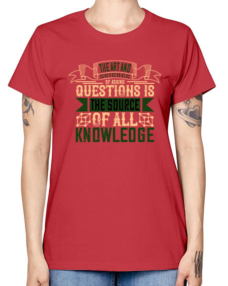 The art and science of asking questions is the source of all knowledge 309# - general science -  Missy T-Shirt