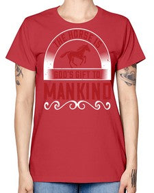 The horse is Gods gift to mankind Style 20# - horse -  Missy T-Shirt