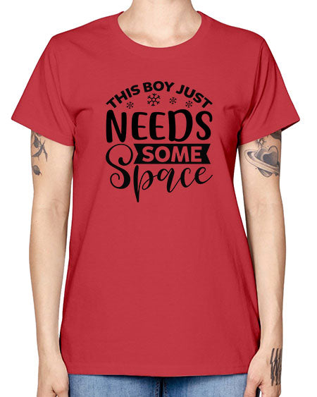 This Boy Just Needs Some Space 7# - space -  Missy T-Shirt