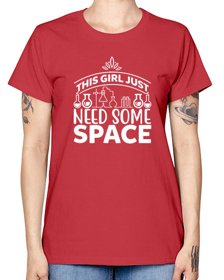 This Girl Just Need Some Space 1# - space -  Missy T-Shirt