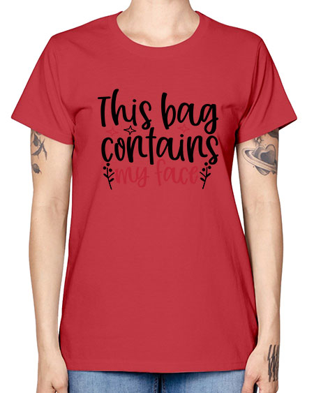 This bag contains my face Design Style 216# - beauty - fashion -  Missy T-Shirt