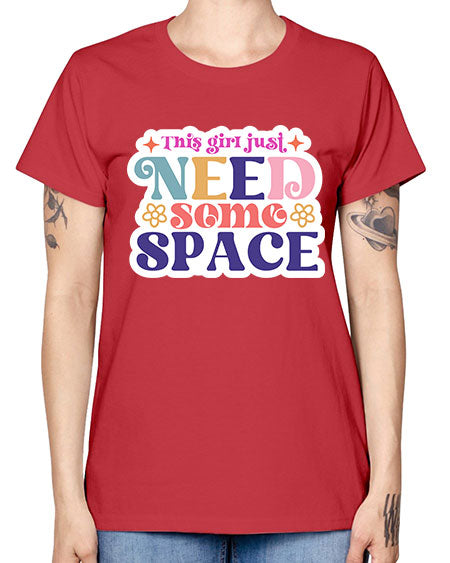 This girl just need some space 3# - space -  Missy T-Shirt