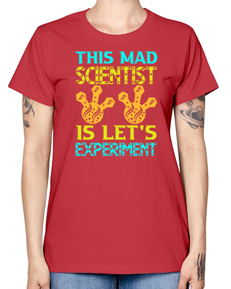 ThisMadScientistIsLetsScience tshirt design Sciencetshirtdesign 15# - general science -  Missy T-Shirt
