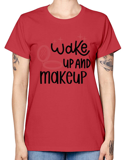 Wake up and Makeup Style 7# - beauty - fashion -  Missy T-Shirt