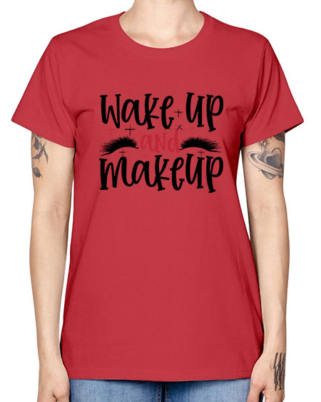 Wake up and makeup design Style 214# - beauty - fashion -  Missy T-Shirt
