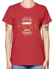Watch out for the idiot behind me 86# - car -  Missy T-Shirt