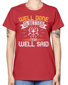 Well done is better than well said Style 5# - motivation -  Missy T-Shirt