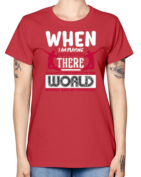 When i am playing badminton 85# - badminton -  Missy T-Shirt