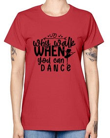 Why walk when you can dance 212# - ballet -  Missy T-Shirt