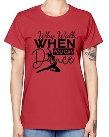 Why walk when you can dance 213# - ballet -  Missy T-Shirt
