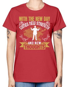 With the new day comes new strength and new thoughts Style 3# - motivation -  Missy T-Shirt