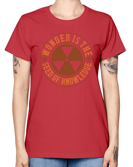 Wonder is the seed of knowledge 296# - general science -  Missy T-Shirt