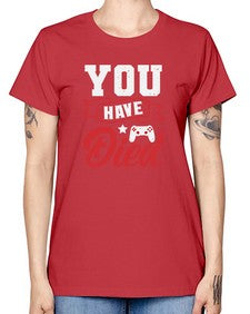 You Have Died 57# - video games -  Missy T-Shirt