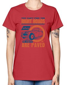 You cant find the right roads when the streets are paved 93# - car -  Missy T-Shirt