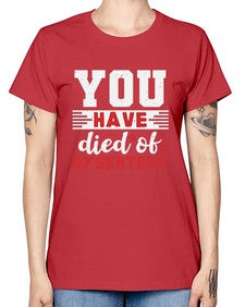 You have died of dysentery 58# - video games -  Missy T-Shirt