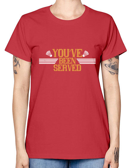 You’ve been served 1714# - badminton -  Missy T-Shirt