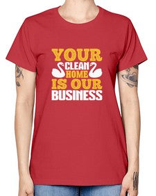 Your clean home is our Business Style 490# - cleaner -  Missy T-Shirt