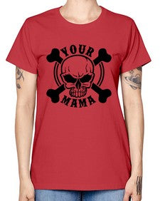 Your mama 1272# - skull and bones -  Missy T-Shirt