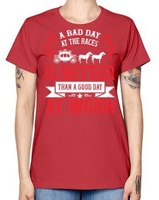 a bad day at the races is better than a good day at work Style 56# - horse -  Missy T-Shirt