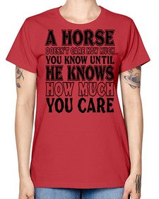a horse doesnt care how much you know until - horse -  Missy T-Shirt