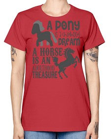 a pony is childhood dream a horse is an adult - horse -  Missy T-Shirt