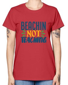 beachin not teaching Style 63# - teacher -  Missy T-Shirt