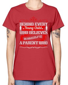 behind every young child who believes in himself is a parent who believed first 65# - parents day -  Missy T-Shirt