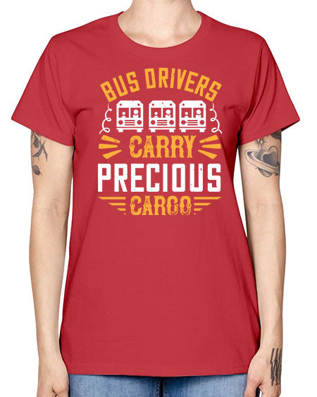 bus drivers carry precious cargo Style 643# - Bus Driver -  Missy T-Shirt