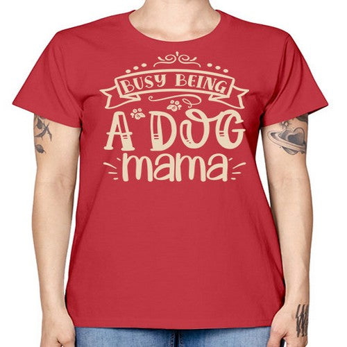 busy being a dog mama 66# - dogs -  Missy T-Shirt