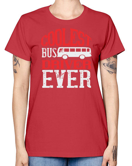 coolest bus driver ever Style 679# - Bus Driver -  Missy T-Shirt