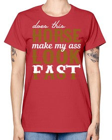 does this horse make my ass look fast - horse -  Missy T-Shirt