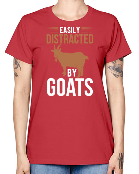 easily distracted by goats Style 5# - goat -  Missy T-Shirt