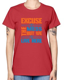 excuse the mess but we live here Style 155# - cleaner -  Missy T-Shirt