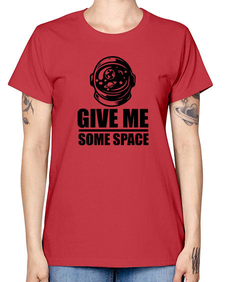 give me some space 34# - space -  Missy T-Shirt