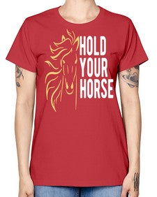 hold your horse Style 5# - horse -  Missy T-Shirt