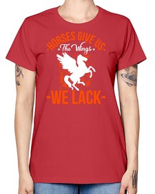 horses give us the wings we lack Style 4# - horse -  Missy T-Shirt