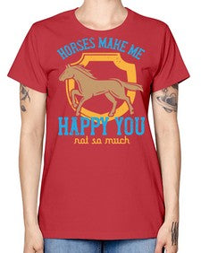 horses make me happy you not so much Style 41# - horse -  Missy T-Shirt