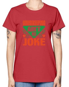 housekeeping aint no joke Style 178# - cleaner -  Missy T-Shirt