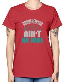 housekeeping aint no joke Style 179# - cleaner -  Missy T-Shirt