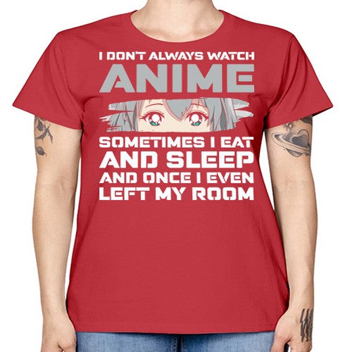 i dont always watch anime sometimes i eat and sleep233# - anime -  Missy T-Shirt