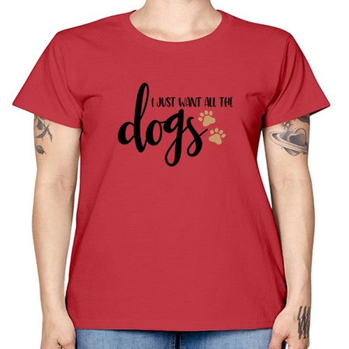 i just want all the dogs 190# - dogs -  Missy T-Shirt