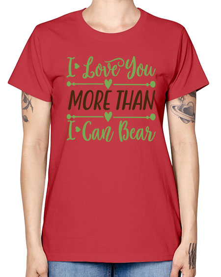 i love you more than i can bear 143# - bears - animals -  Missy T-Shirt