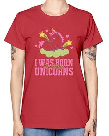 i was born to ride unicorns 199# - unicorn -  Missy T-Shirt