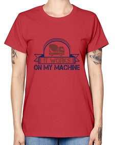 it work on my machine Style 247# - engineer -  Missy T-Shirt