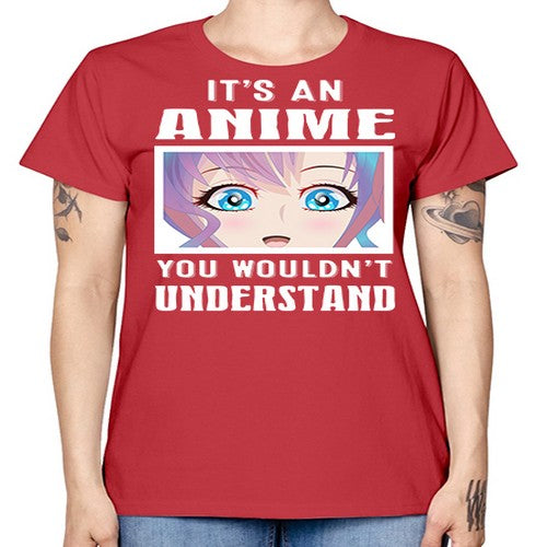 its an anime you wouldnt understand251# - anime -  Missy T-Shirt